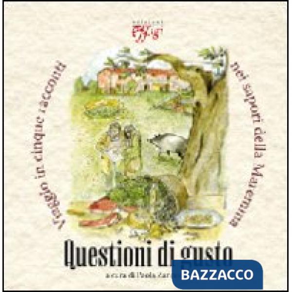 Questioni di gusto. Viaggio in cinque racconti nei sapori della Maremma