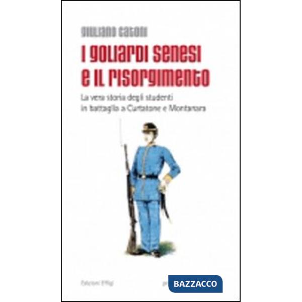 Goliardi senesi e il Risorgimento. La vera storia degli studenti in battaglia a 
