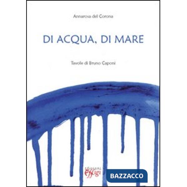 Di acqua e di mare. Tavole di Bruno Caponi