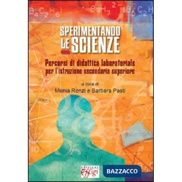 Sperimentando le scienze. Percorsi di didattica laboratoriale per l'istruzione s
