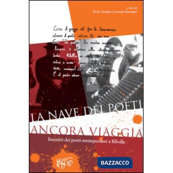 Nave dei poeti ancora viaggia. Incontri dei poeti estemporanei a Ribolla (La)
