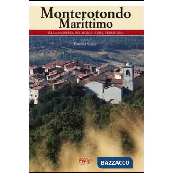 Monterotondo Marittimo. Alla scoperta del borgo e del territorio
