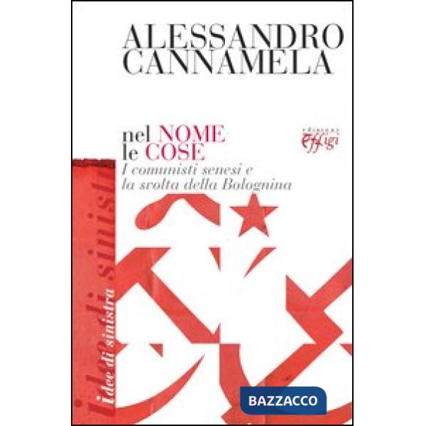 Nel nome le cose. I comunisti senesi e la svolta della Bolognina