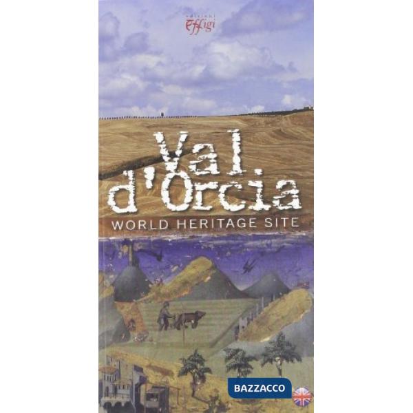 Val d'Orcia patrimonio dell'umanità. Ediz. inglese