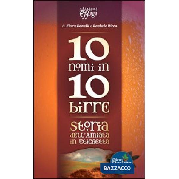 10 nomi in 10 birre. Storia dell'Amiata in etichetta