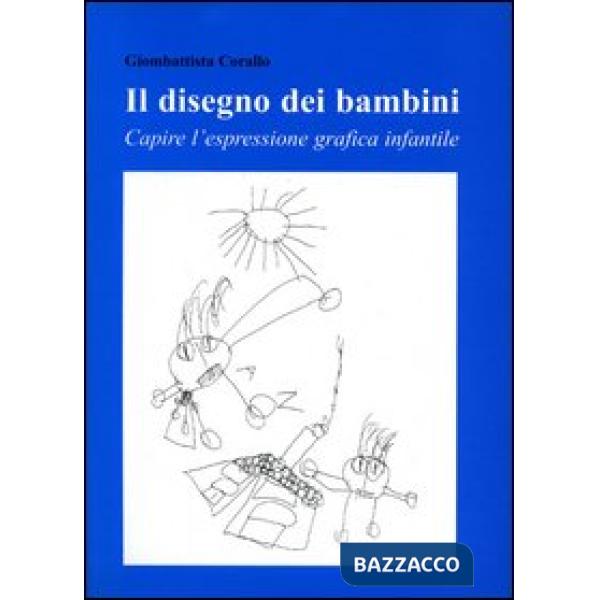 Disegno dei bambini. Capire l'espressione grafica infantile (Il)