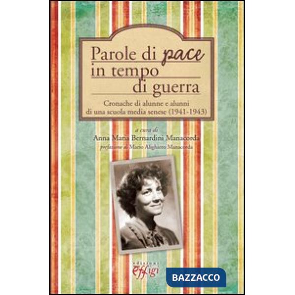 Parole di pace in tempo di guerra. Cronache di alunne e alunni di una scuola media senese (1941-1943)