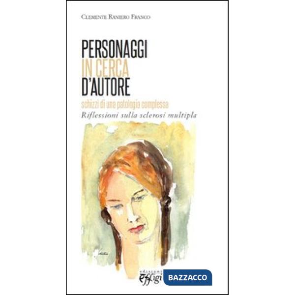 Personaggi in cerca d'autore. Schizzi e riflessioni sulla sclerosi multipla