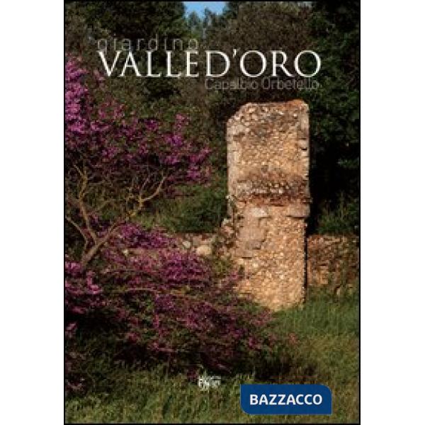 Giardino Valle d'Oro. Capalbio Orbetello. Ediz. illustrata