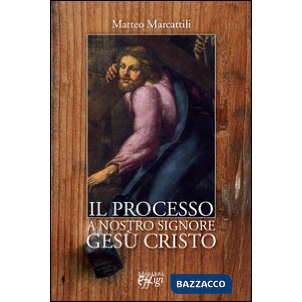 Processo a nostro Signore Gesù Cristo (Il)