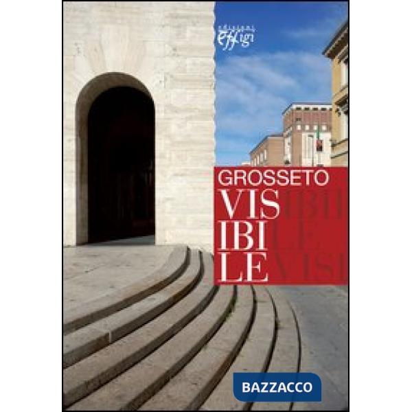 Grosseto visibile. Guida alla città e alla sua arte pubblica