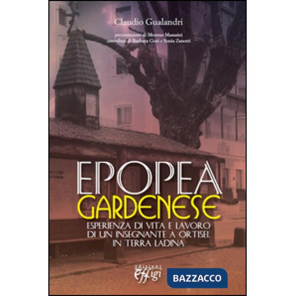 Epopea gardenese. Esperienza di vita e lavoro di un insegnante a Ortisei in terr