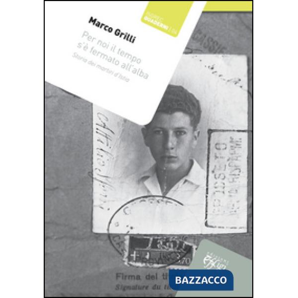 Per noi il tempo s'è fermato all'alba. Storia dei martiri d'Istia