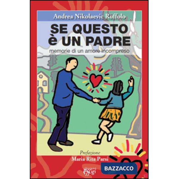 Se questo è un padre. Memorie di un amore incompreso