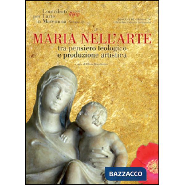 Contributi per l'arte in Maremma. Vol. 4: Maria nell'arte. Tra pensiero teologico e produzione artistica