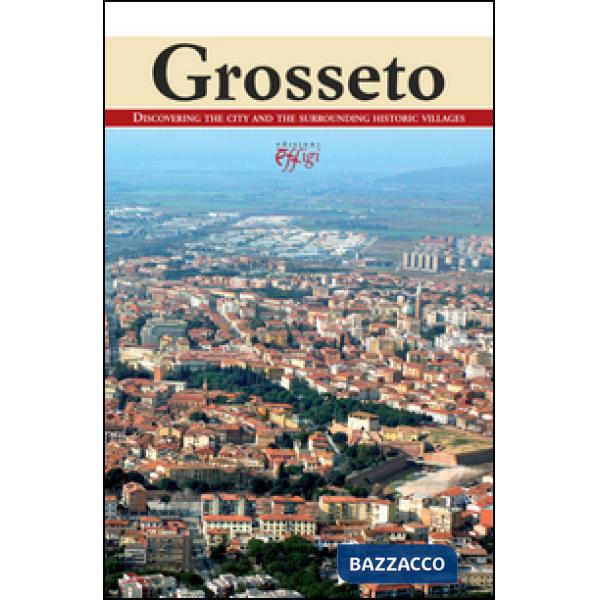 Grosseto. Discovering the city and the surrounding historic villages