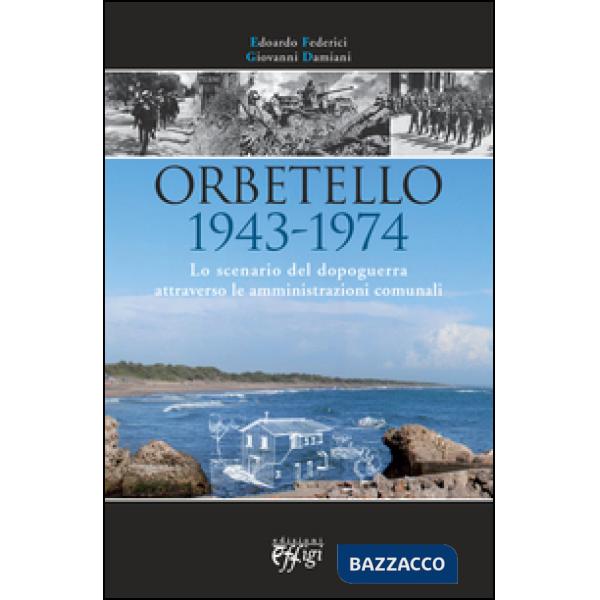 Orbetello 1943-1974. Lo scenario del dopoguerra attraverso le amministrazioni comunali