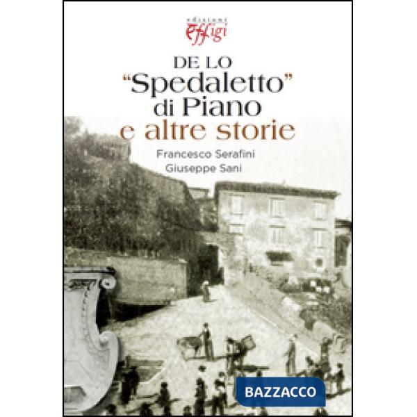 De lo «Spedaletto» di Piano e altre storie