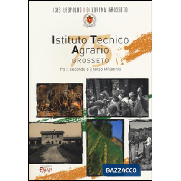 Istituto tecnico agrario di Grosseto tra il secondo e il terzo millen nio