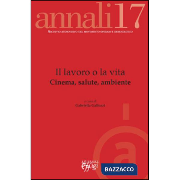 Lavoro o la vita. Cinema, salute, ambiente (Il)