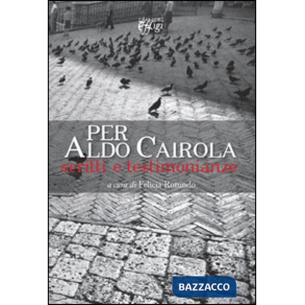 Per Aldo Cairola. Scritti e testimonianze