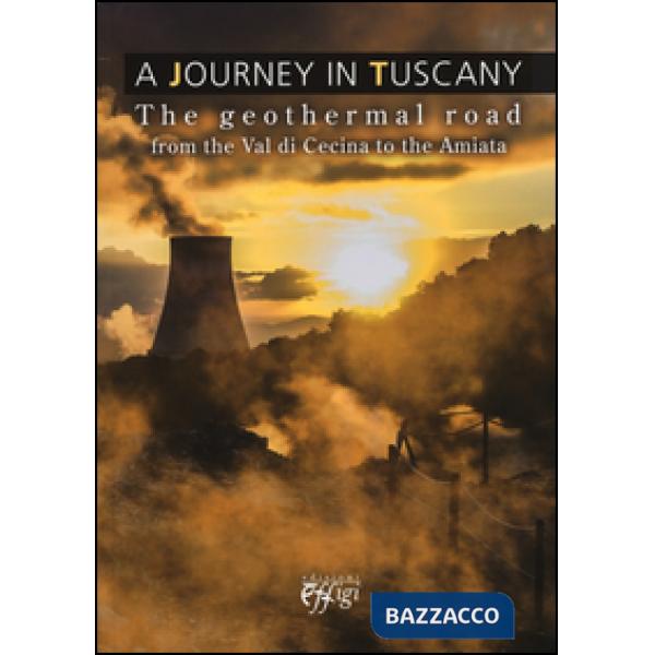 Journey in Tuscany. The geothermal road from the val di Cecina to the Amiata (A)