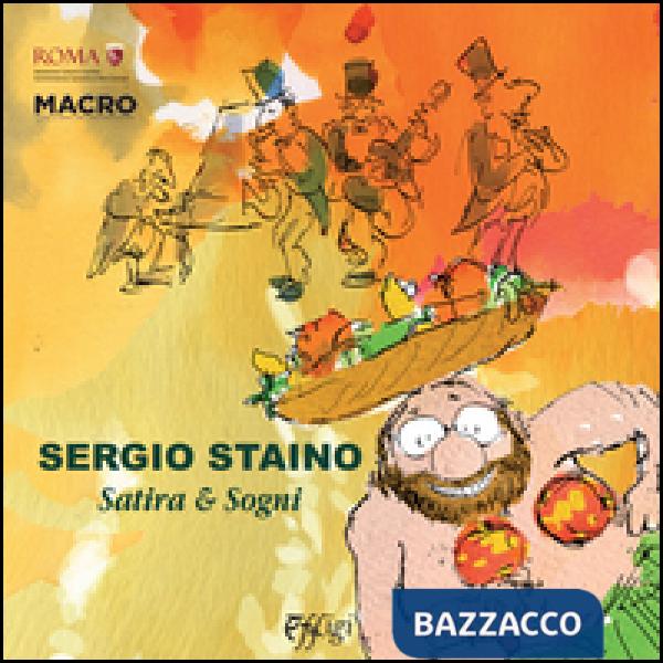 Sergio Staino. Satira & sogni. Catalogo della mostra (Roma, 6 maggio-23 agosto 2
