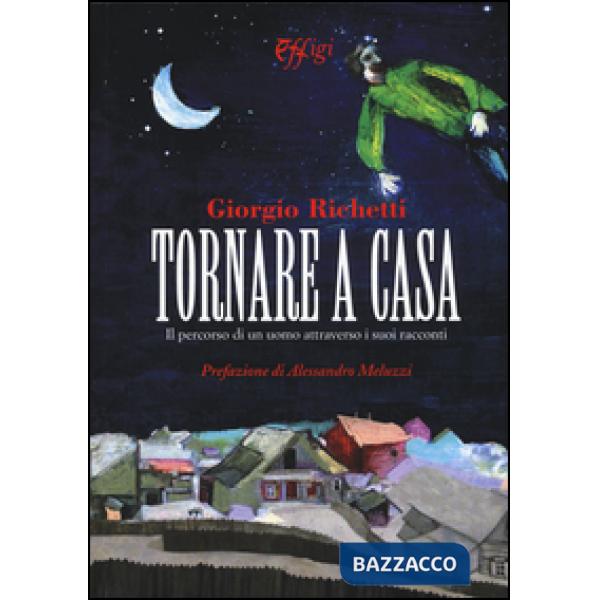 Tornare a casa. Il percorso di un uomo attraverso i suoi racconti