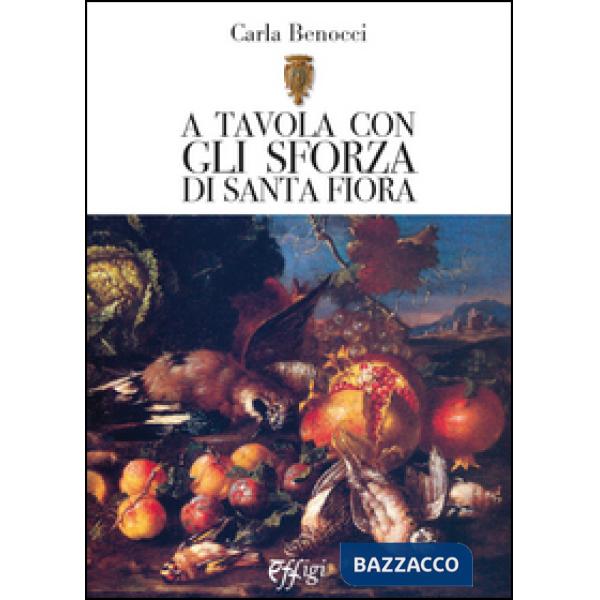 A tavola con gli Sforza di S. Fiora