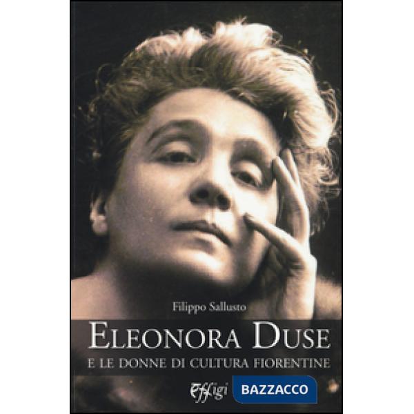 Eleonora Duse e le donne di cultura fiorentine