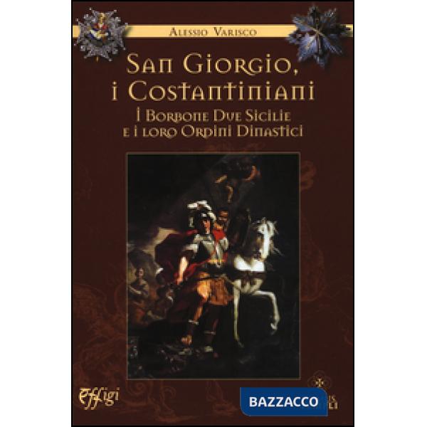 San Giorgio, i costantiniani, i Borboni Due Sicilie e i loro ordini dinastici