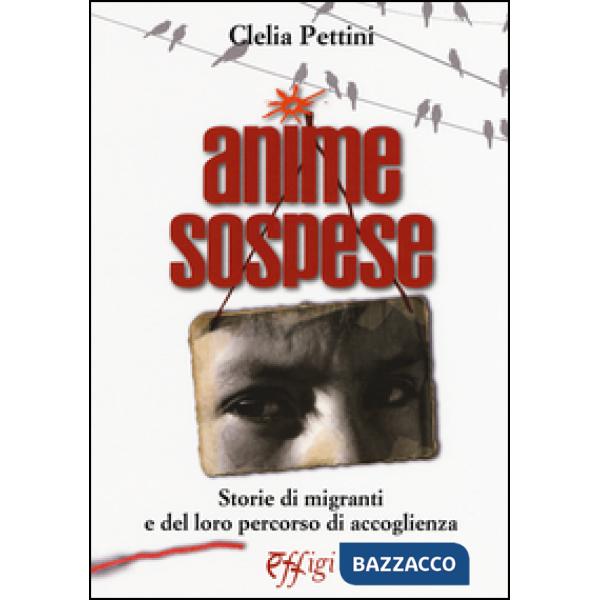 Anime sospese. Storie di migranti e del loro percorso di accoglienza