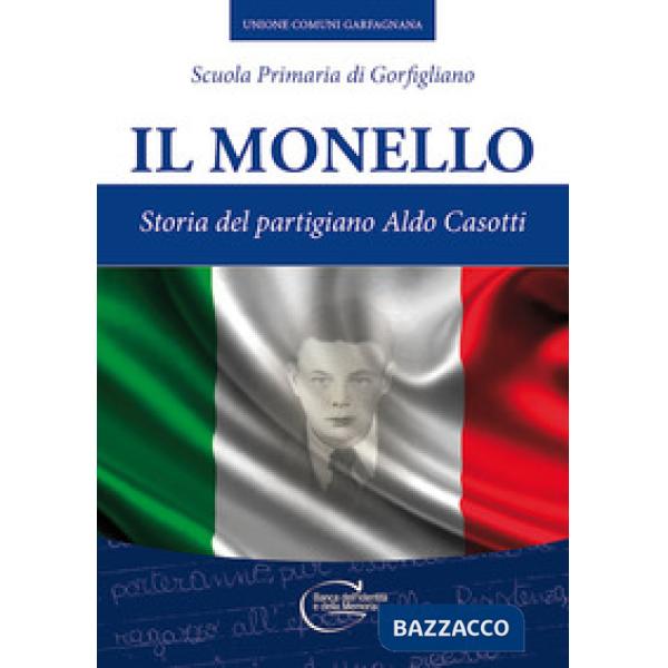 Monello. Storia del partigiano Aldo Casotti (Il)