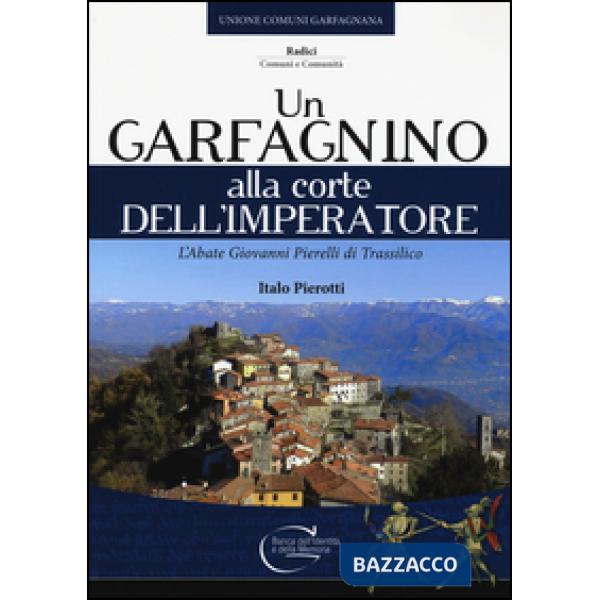 Garfagnino alla corte dell'imperatore. L'abate Giovanni Pierelli di Trassilico (