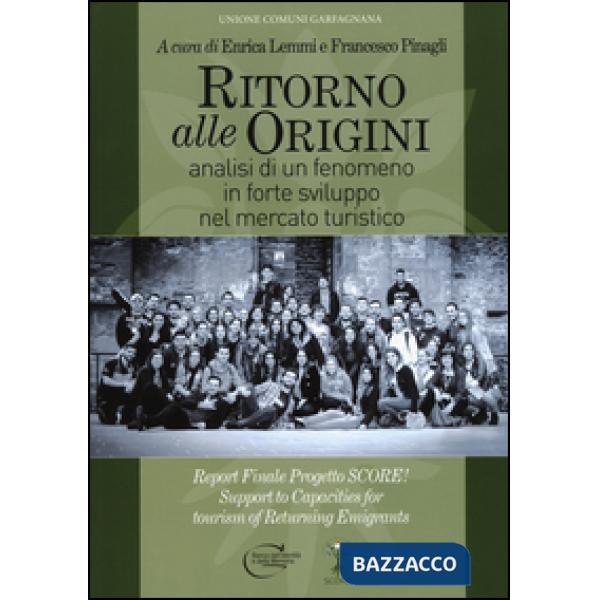 Ritorno alle origini. Analisi di un fenomeno in forte sviluppo nel mercato turistico. Ediz. multilingue