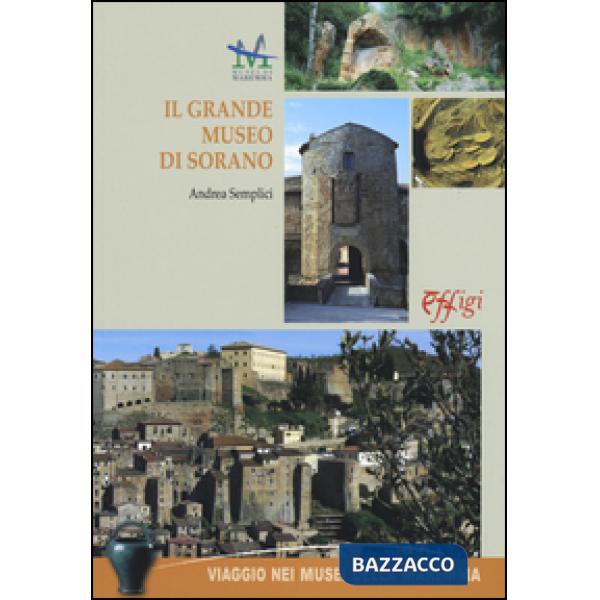 Grande museo di Sorano. Ediz. illustrata (Il)