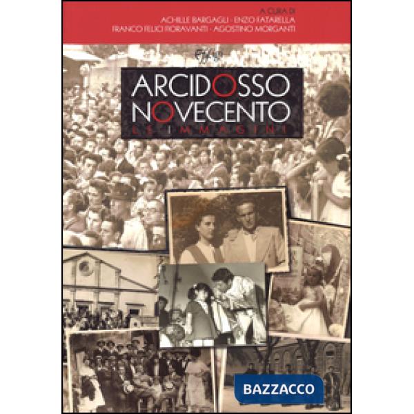 Arcidosso Novecento. Le immagini. Ediz. illustrata