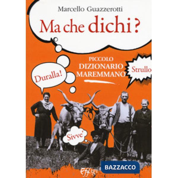 Ma che dichi? Piccolo dizionario maremmano
