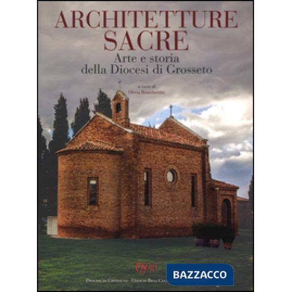 Contributi per l'arte in Maremma. Ediz. a colori. Vol. 5: Architetture sacre. Arte e storia della diocesi di Grosseto