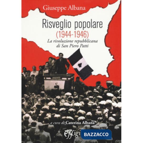 Risveglio popolare (1944-1946). La rivoluzione repubblicana di San Piero Patti