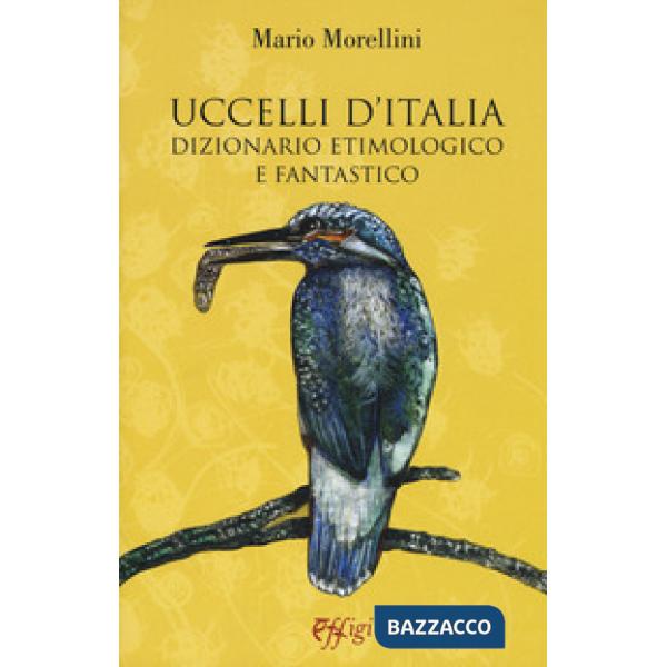 Uccelli d'Italia. Dizionario etimologico e fantastico