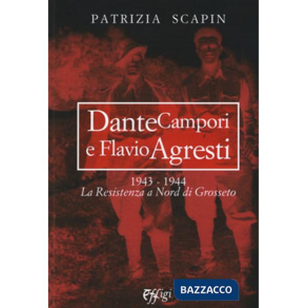 Dante Campori e Flavio Agresti. 1943-1944. La resistenza a nord di Grosseto