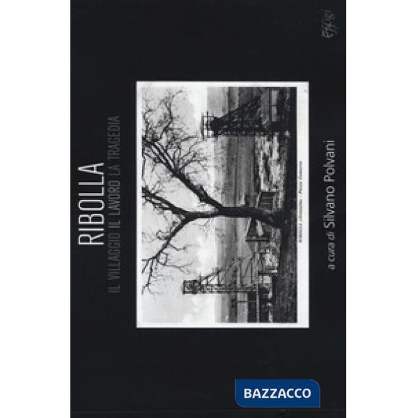 Ribolla. Il villaggio, il lavoro, la tragedia. Ediz. illustrata