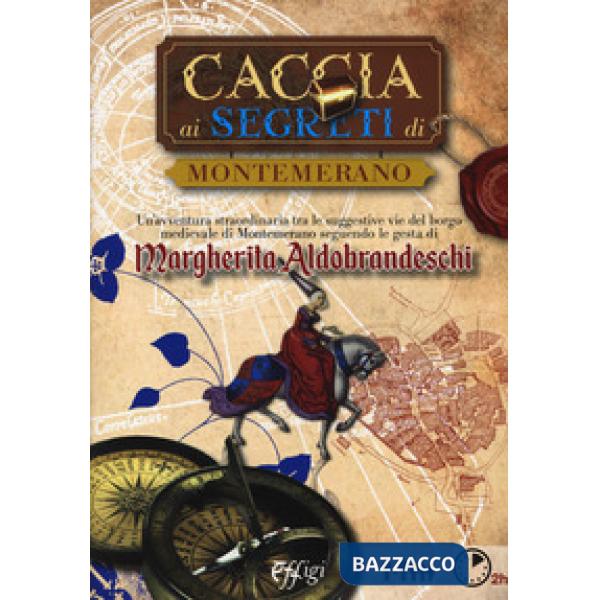 Caccia ai segreti di Montemerano. Con Carta geografica ripiegata