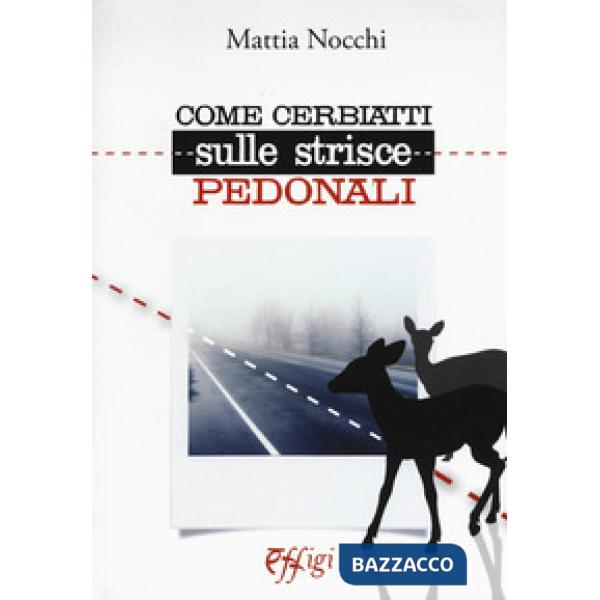 Come cerbiatti sulle strisce pedonali