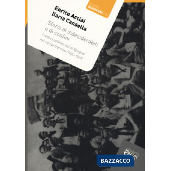 Storie di indesiderabili e di confini. I reduci antifascisti di Spagna nei campi