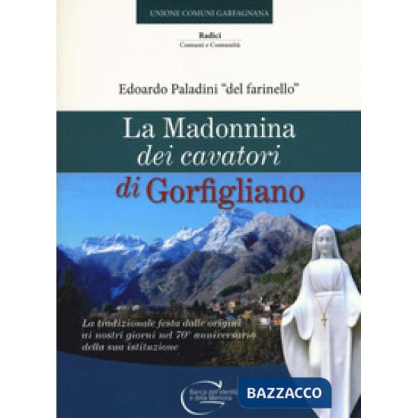 Madonnina dei cavatori di Gorfigliano. La tradizionale festa dalle origini ai nostri giorni nel 70° anniversario della sua istit