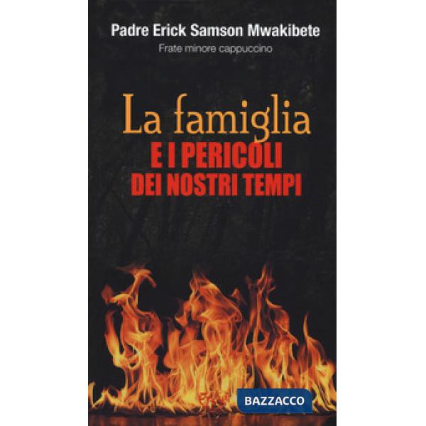 Famiglia e i pericoli dei nostri tempi (La)