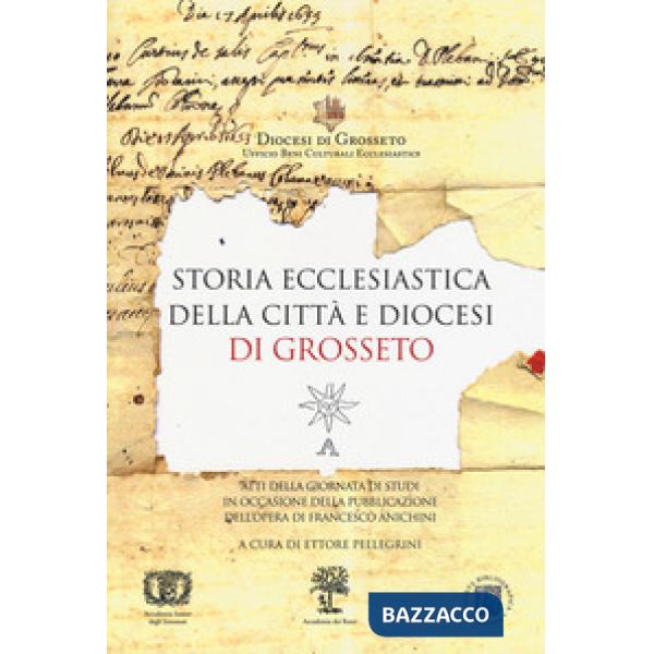 Storia ecclesiastica della città e diocesi di Grosseto. Atti della Giornata di studi (Grosseto, 13 giugno 2015)