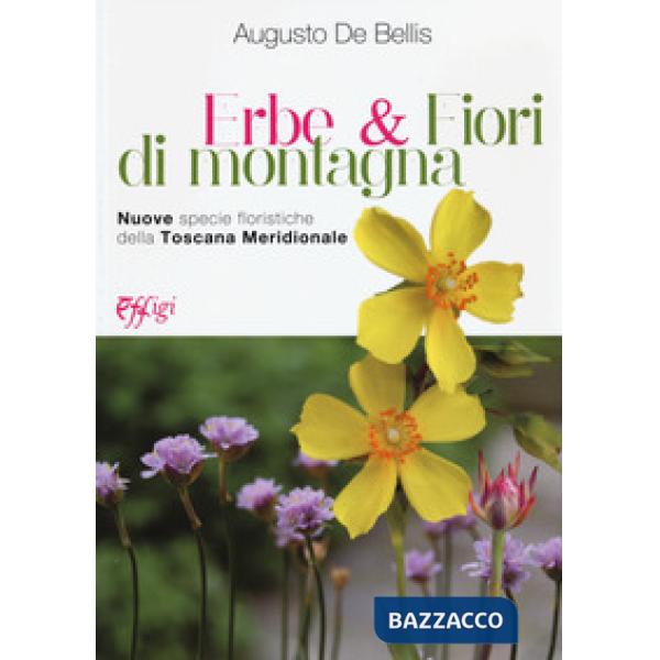 Erbe & fiori di montagna. Nuove specie floristiche della Toscana meridionale